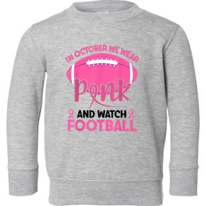 In October We Wear Pink And Watch Football Breast Cancer Toddler Sweatshirt