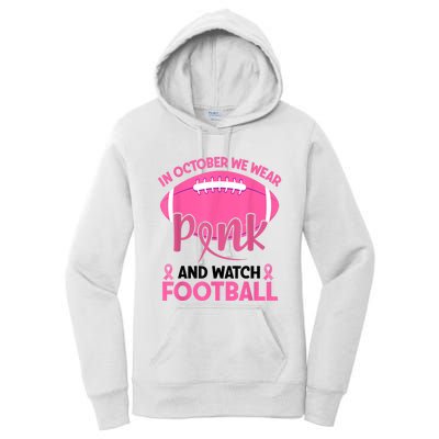 In October We Wear Pink And Watch Football Breast Cancer Women's Pullover Hoodie