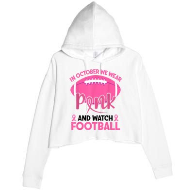 In October We Wear Pink And Watch Football Breast Cancer Crop Fleece Hoodie