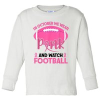 In October We Wear Pink And Watch Football Breast Cancer Toddler Long Sleeve Shirt