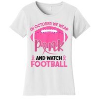 In October We Wear Pink And Watch Football Breast Cancer Women's T-Shirt