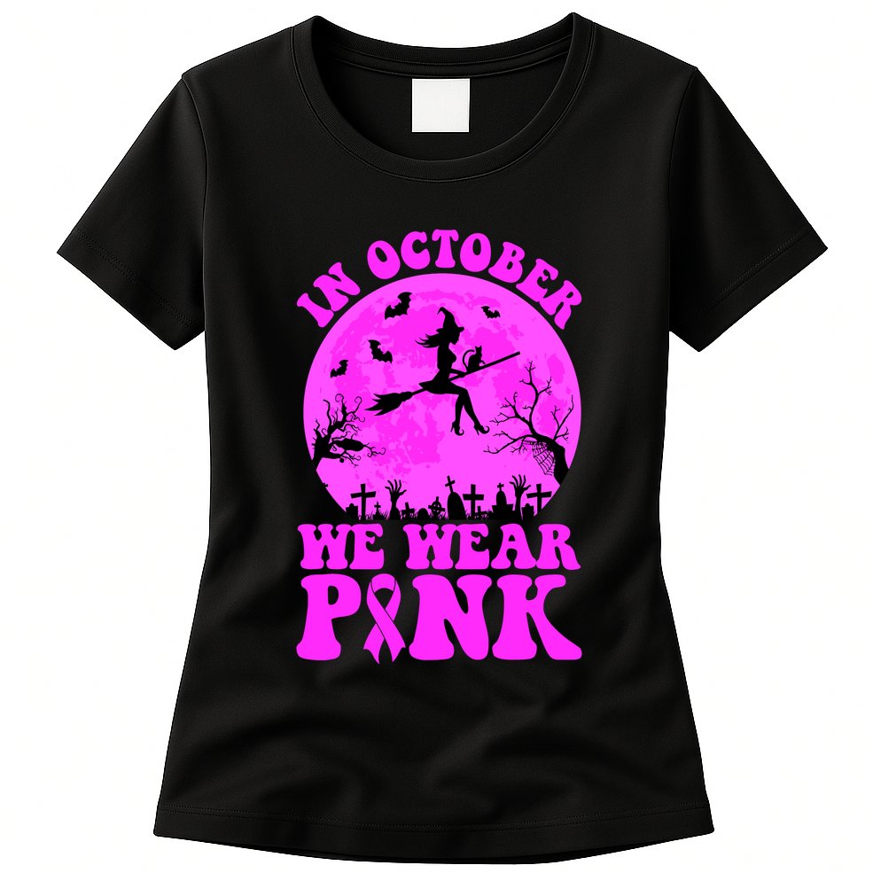 In October We Wear Pink Breast Cancer Halloween Witch Womens T-Shirt