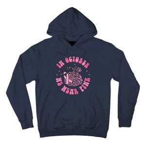 In October We Wear Pink Breast Cancer Awareness Fall Pumpkin Tall Hoodie