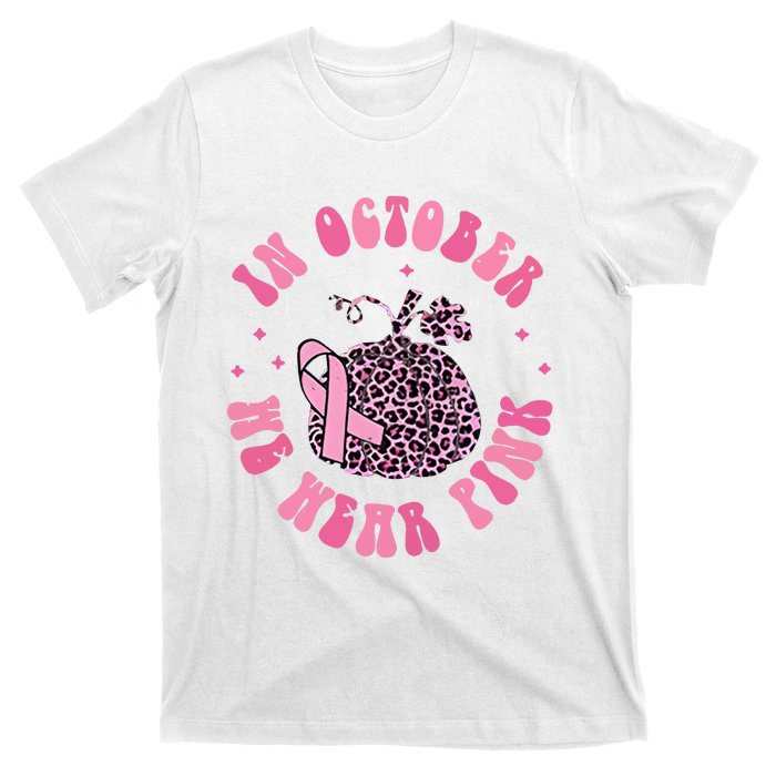 In October We Wear Pink Breast Cancer Awareness Fall Pumpkin T-Shirt