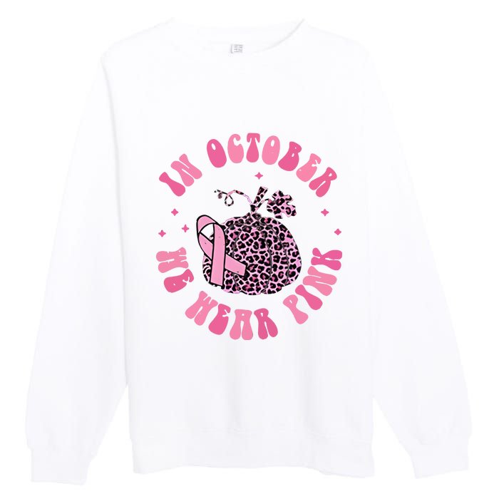 In October We Wear Pink Breast Cancer Awareness Fall Pumpkin Premium Crewneck Sweatshirt