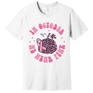 In October We Wear Pink Breast Cancer Awareness Fall Pumpkin Premium T-Shirt