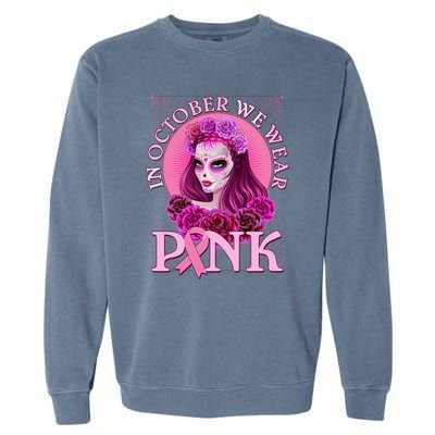 In October We Wear Pink Day Of The Dead Breast Cancer Warrior Garment-Dyed Sweatshirt