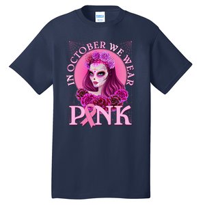 In October We Wear Pink Day Of The Dead Breast Cancer Warrior Tall T-Shirt