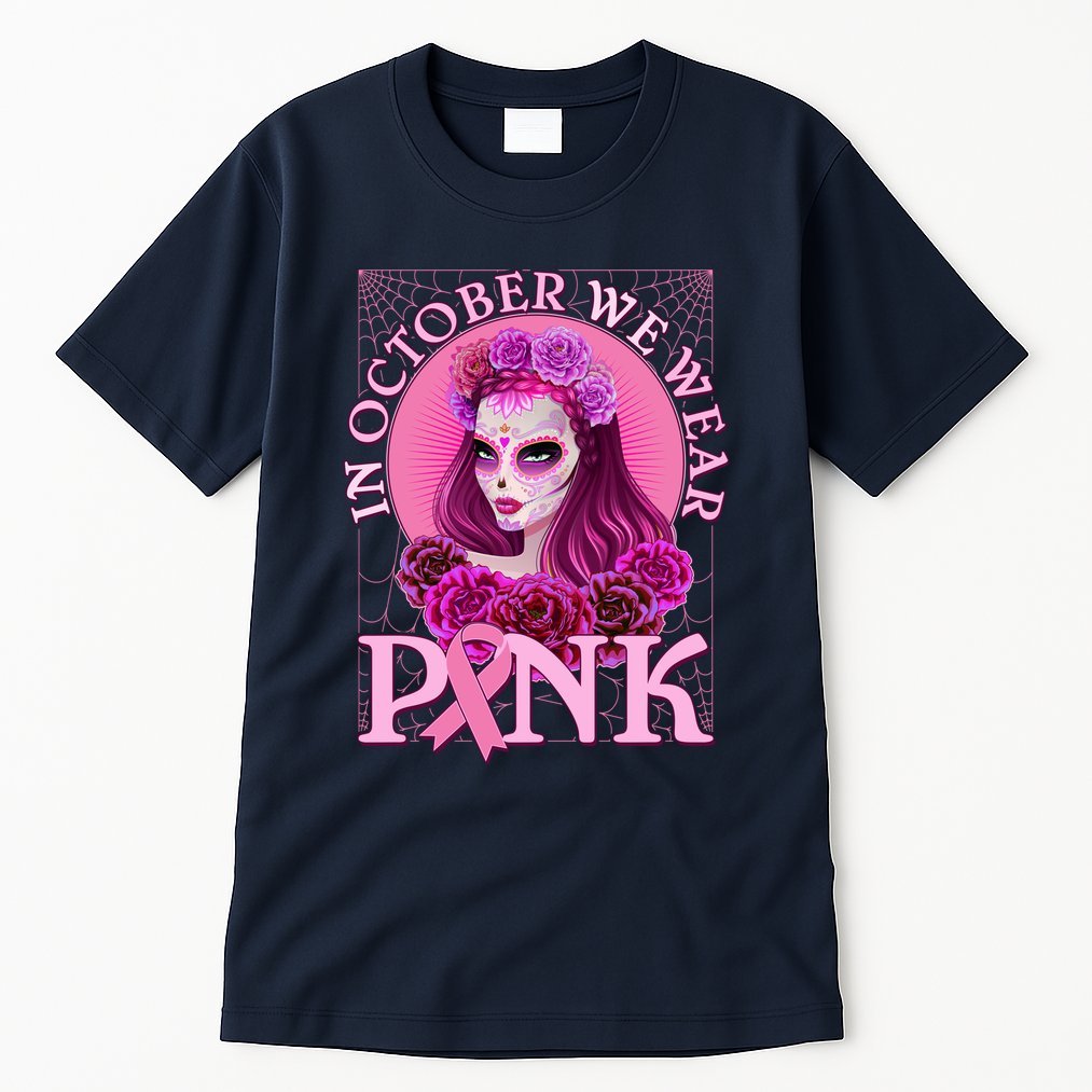 In October We Wear Pink Day Of The Dead Breast Cancer Warrior Tall T-Shirt