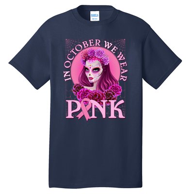 In October We Wear Pink Day Of The Dead Breast Cancer Warrior Tall T-Shirt