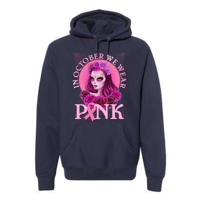 In October We Wear Pink Day Of The Dead Breast Cancer Warrior Premium Hoodie