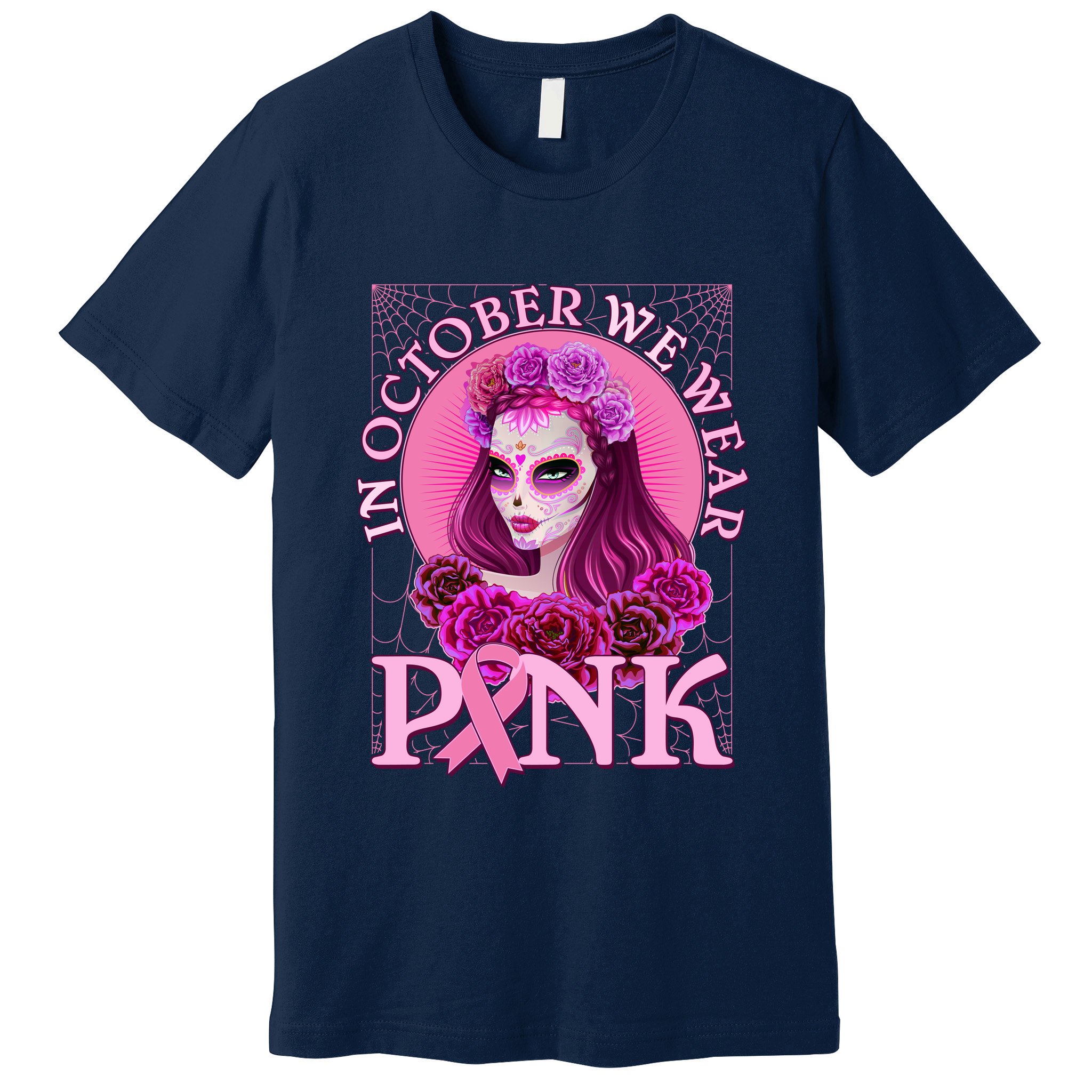 In October We Wear Pink Day Of The Dead Breast Cancer Warrior Premium T-Shirt