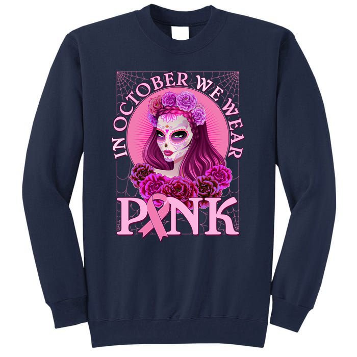 In October We Wear Pink Day Of The Dead Breast Cancer Warrior Tall Sweatshirt