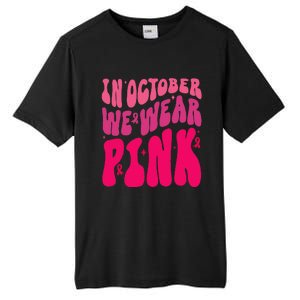 In October We Wear Pink Breast Cancer Awareness Tall Fusion ChromaSoft Performance T-Shirt