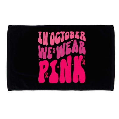 In October We Wear Pink Breast Cancer Awareness Microfiber Hand Towel