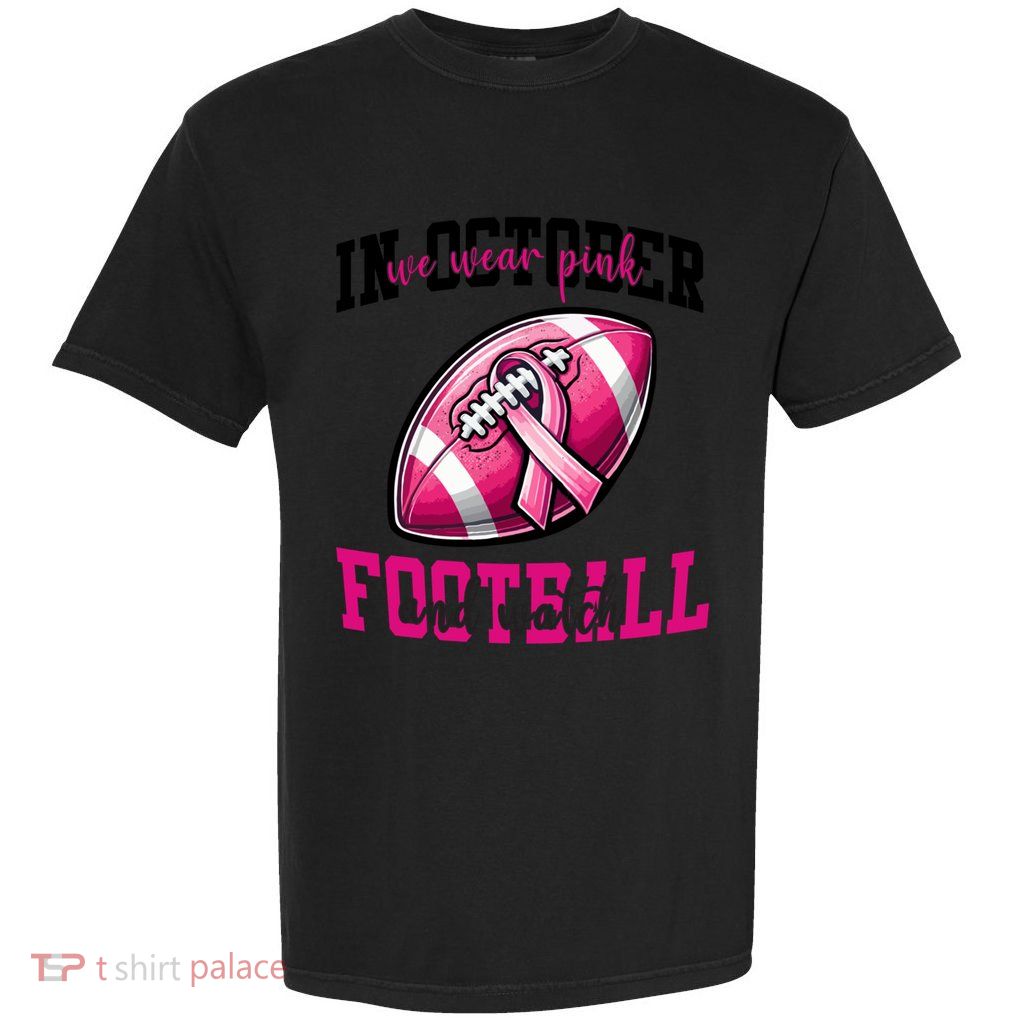In October We Wear And Watch Football Breast Cancer Gift Garment-Dyed Heavyweight T-Shirt