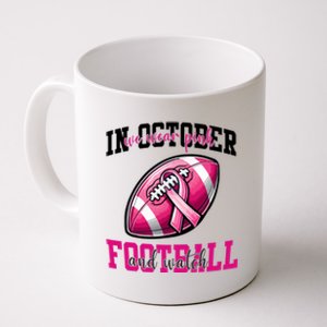 In October We Wear And Watch Football Breast Cancer Gift Coffee Mug