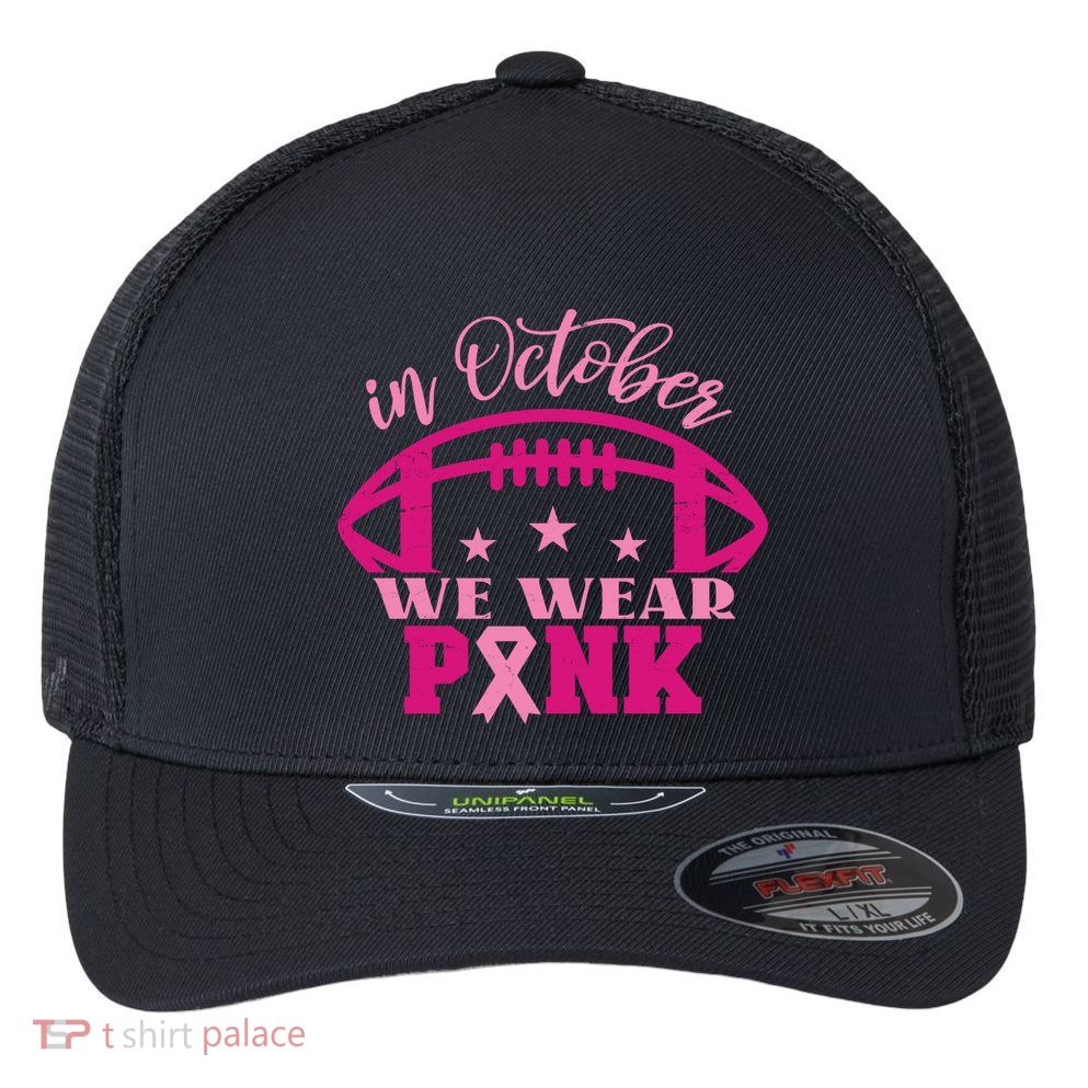In October We Wear Pink Football Ribbon Flexfit Unipanel Trucker Cap