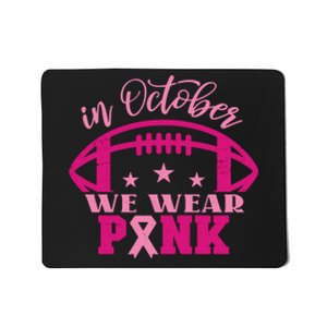 In October We Wear Pink Football Ribbon Mousepad