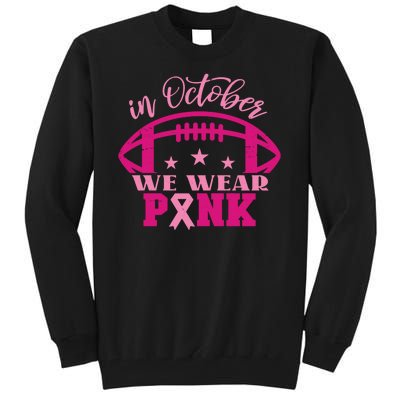 In October We Wear Pink Football Ribbon Tall Sweatshirt