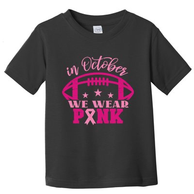 In October We Wear Pink Football Ribbon Toddler T-Shirt