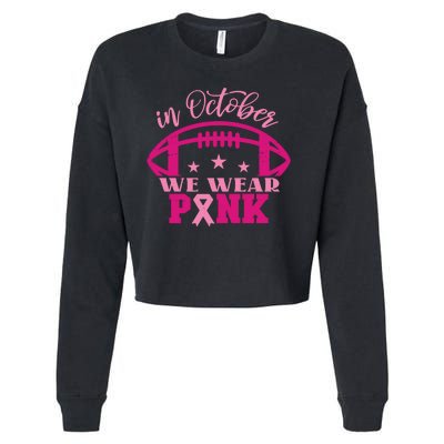 In October We Wear Pink Football Ribbon Cropped Pullover Crew