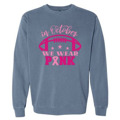 In October We Wear Pink Football Ribbon Garment-Dyed Sweatshirt