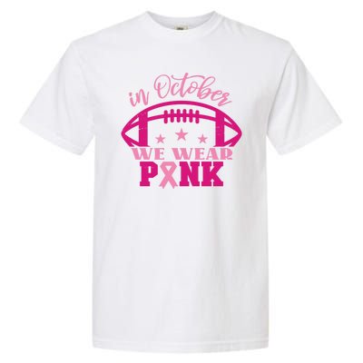 In October We Wear Pink Football Ribbon Garment-Dyed Heavyweight T-Shirt