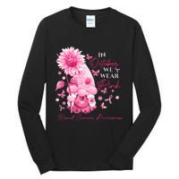 In October We Wear Pink Gnomes Gnome Breast Cancer Awareness Tall Long Sleeve T-Shirt