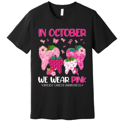 In October We Wear Breast Cancer Awareness Dental Premium T-Shirt