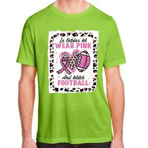 In October We Wear Pink And Watch Football Breast Cancer Adult ChromaSoft Performance T-Shirt