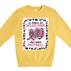 In October We Wear Pink And Watch Football Breast Cancer Premium Crewneck Sweatshirt