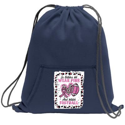 In October We Wear Pink And Watch Football Breast Cancer Sweatshirt Cinch Pack Bag