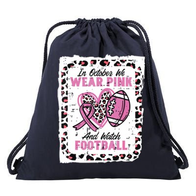 In October We Wear Pink And Watch Football Breast Cancer Drawstring Bag