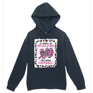 In October We Wear Pink And Watch Football Breast Cancer Urban Pullover Hoodie