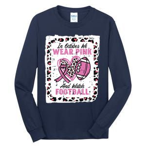 In October We Wear Pink And Watch Football Breast Cancer Tall Long Sleeve T-Shirt