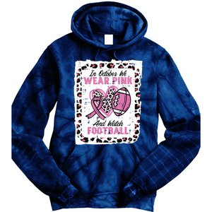 In October We Wear Pink And Watch Football Breast Cancer Tie Dye Hoodie