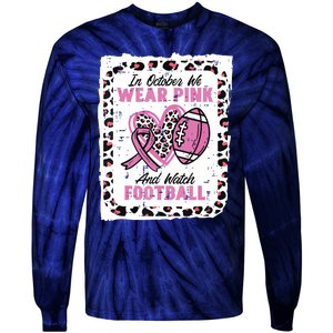 In October We Wear Pink And Watch Football Breast Cancer Tie-Dye Long Sleeve Shirt