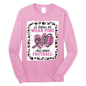 In October We Wear Pink And Watch Football Breast Cancer Long Sleeve Shirt