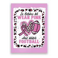 In October We Wear Pink And Watch Football Breast Cancer Poster