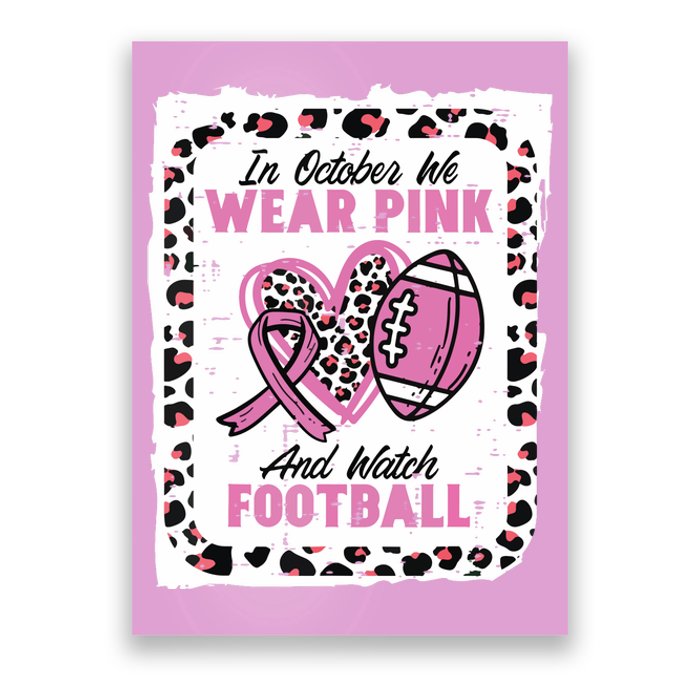 In October We Wear Pink And Watch Football Breast Cancer Poster