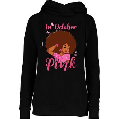 In October We Wear Pink Black Woman Breast Cancer Awareness Womens Funnel Neck Pullover Hood