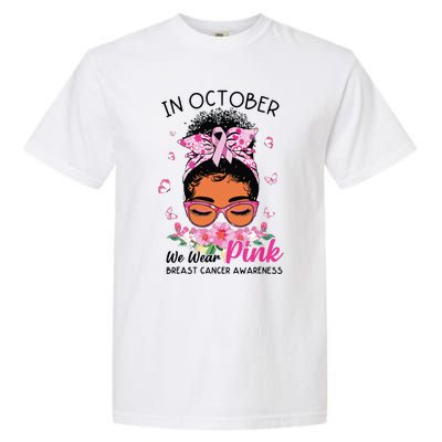 In October We Wear Pink Black Women Messy Bun Breast Cancer Garment-Dyed Heavyweight T-Shirt