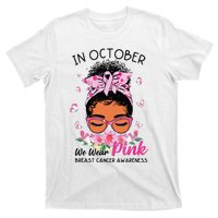 In October We Wear Pink Black Women Messy Bun Breast Cancer T-Shirt