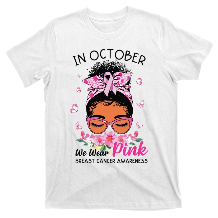 In October We Wear Pink Black Women Messy Bun Breast Cancer T-Shirt