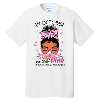 In October We Wear Pink Black Women Messy Bun Breast Cancer Tall T-Shirt