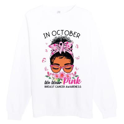 In October We Wear Pink Black Women Messy Bun Breast Cancer Premium Crewneck Sweatshirt