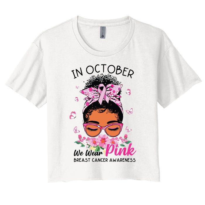 In October We Wear Pink Black Women Messy Bun Breast Cancer Women's Crop Top Tee