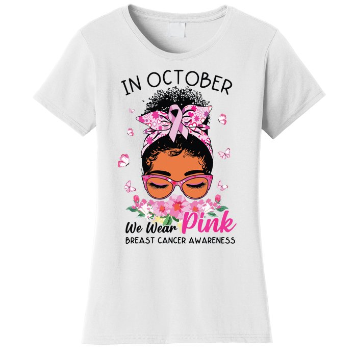 In October We Wear Pink Black Women Messy Bun Breast Cancer Women's T-Shirt