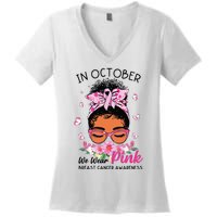 In October We Wear Pink Black Women Messy Bun Breast Cancer Women's V-Neck T-Shirt